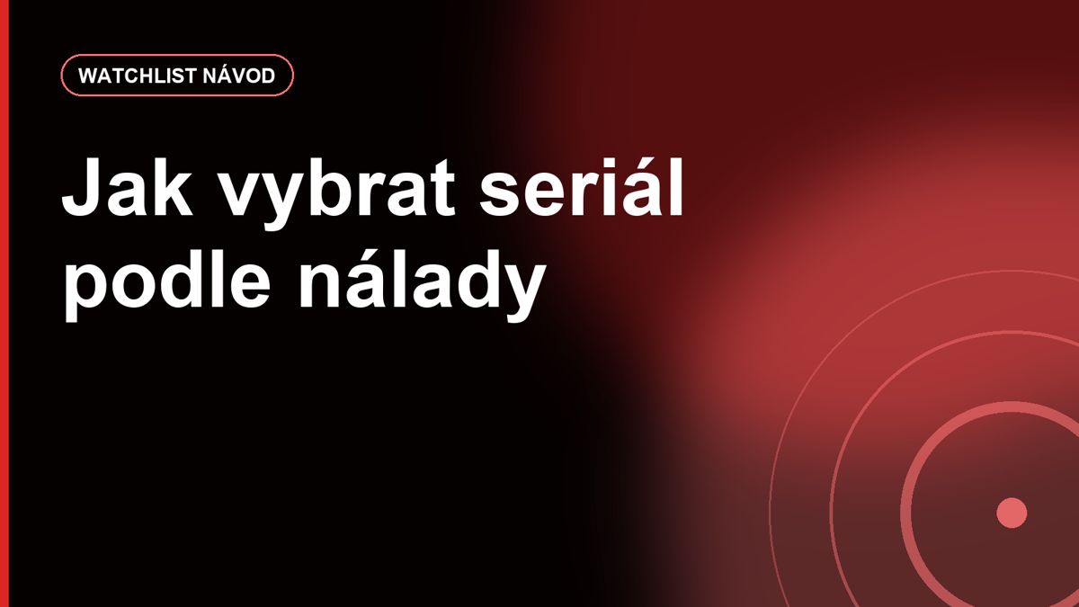 Jak si vybrat seriál podle nálady: kriminálka, komedie, drama nebo oddechovka