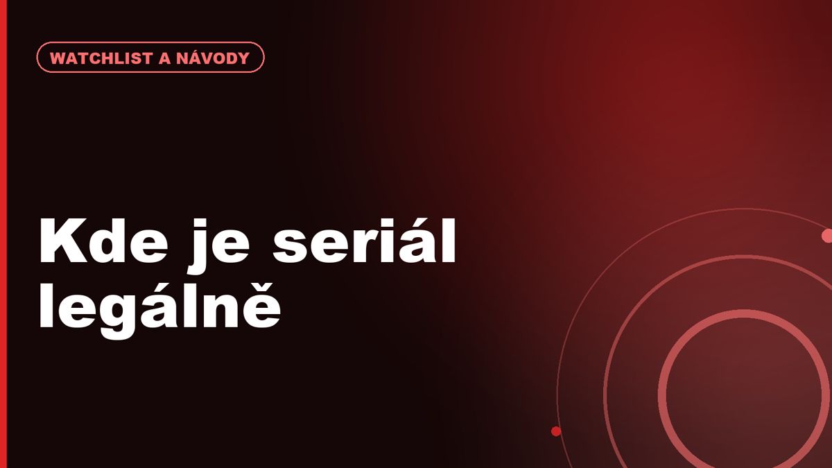 Jak ověřit, kde je seriál legálně dostupný v Česku