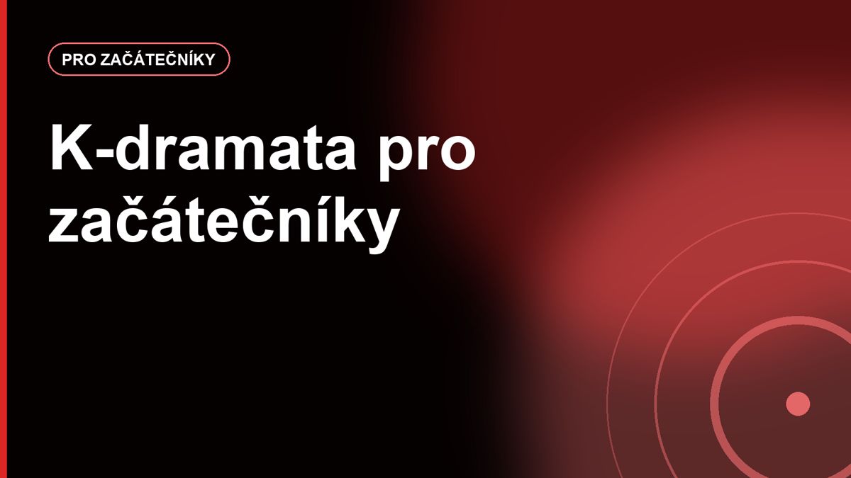 K-dramata pro začátečníky: jak se neztratit v romantice, thrillerech a školních dramatech
