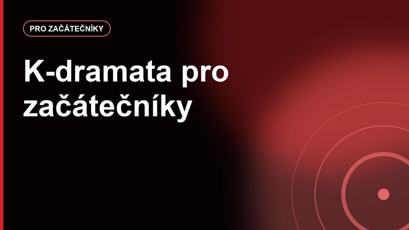 K-dramata pro začátečníky: jak se neztratit v romantice, thrillerech a školních dramatech