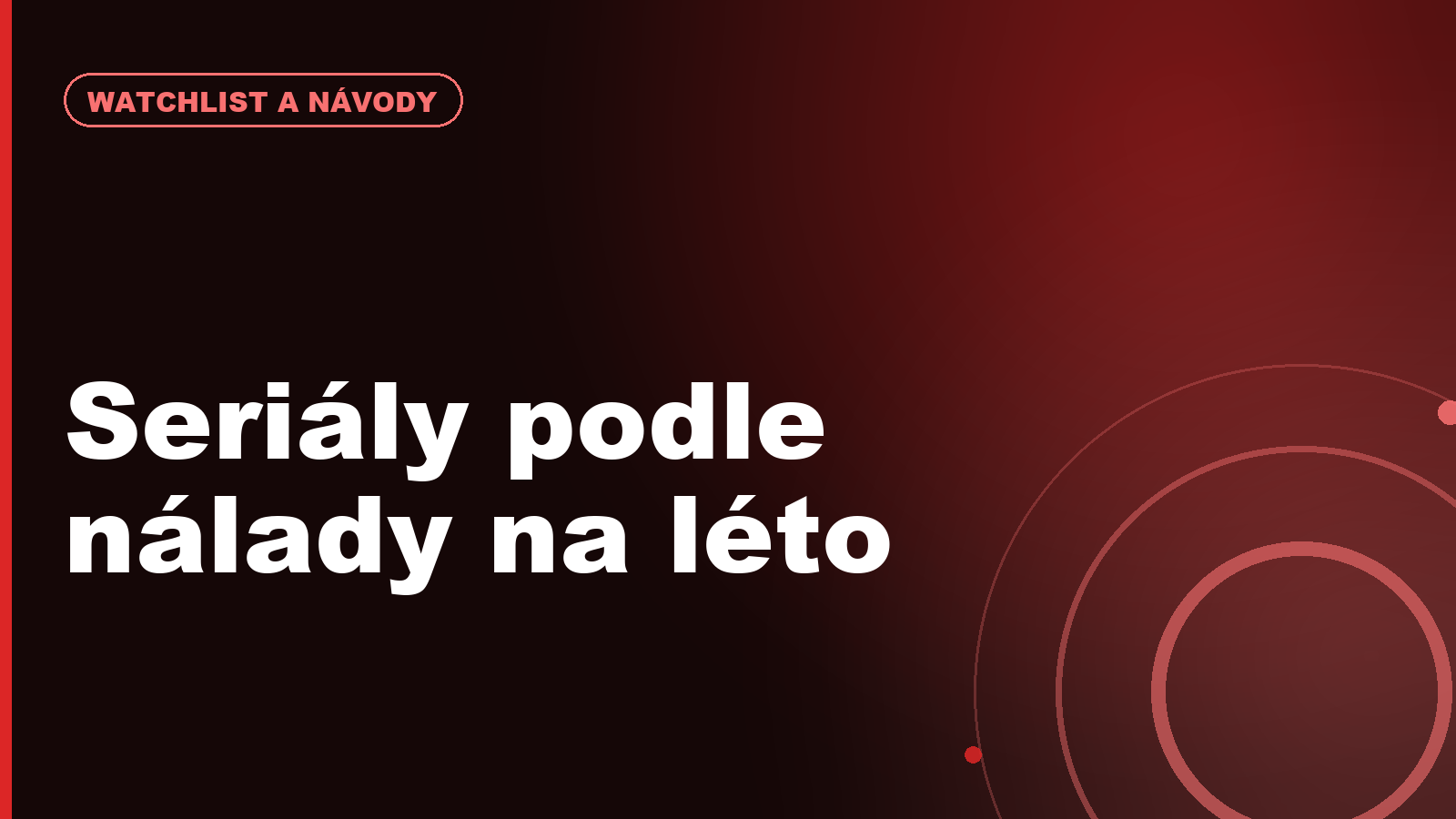 Seriály podle nálady na léto 2026: napětí, romantika, fantasy, komedie a reality