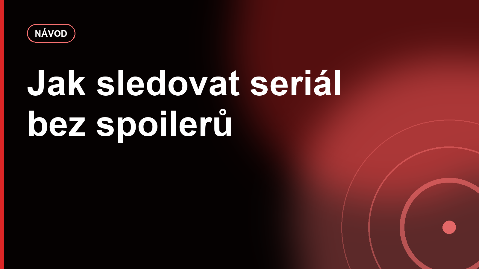 Jak sledovat seriál bez spoilerů: praktický návod pro sociální sítě a vyhledávače